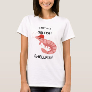 Var inte en självisk Shellfish Funny T Shirt