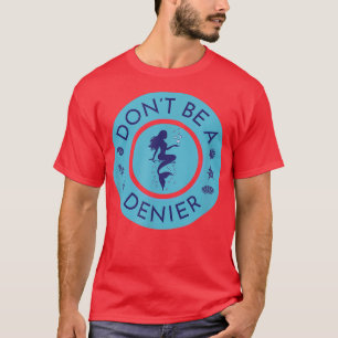 Var inte en Sjöjungfru Denier Cute Funny Ocean Fan T Shirt