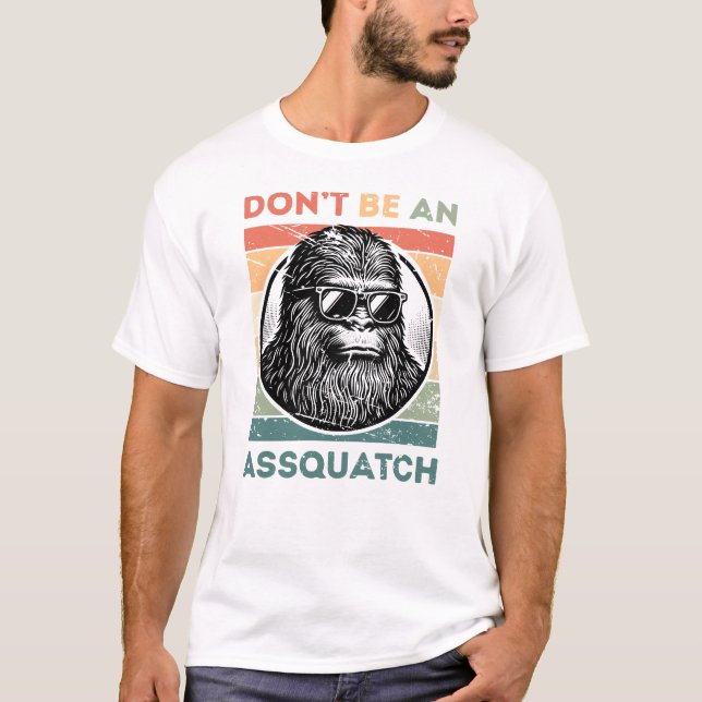 Var inte en smäll - Lustigt Bigfoot-attityd T Shirt (Framsida)