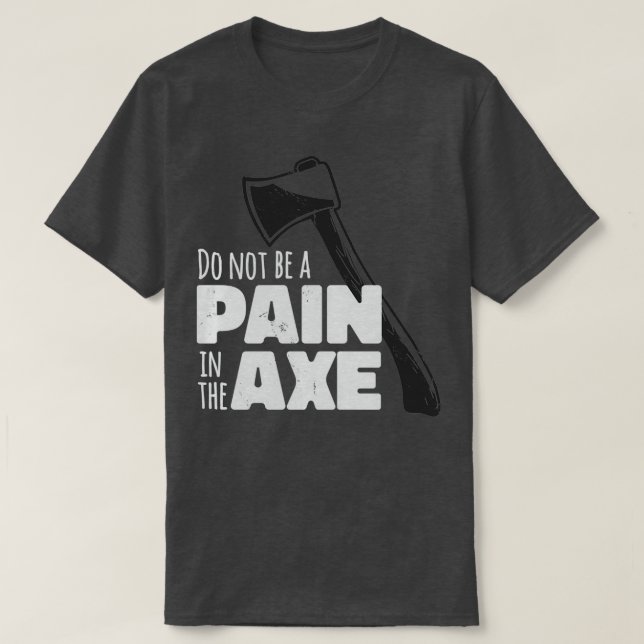 Var inte en smärta i Ax Classic TShirt T Shirt (Design framsida)