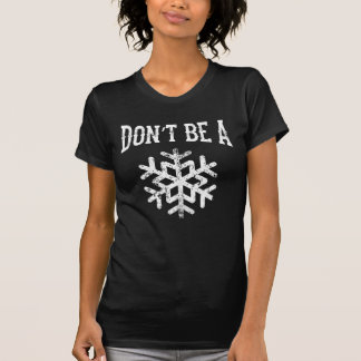 Var inte en Snowflake T-shirt