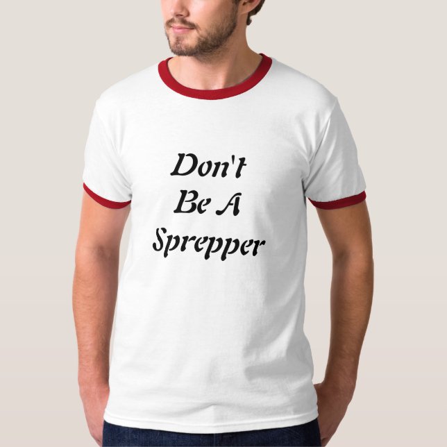 Var inte en Sprepper Tee Shirt (Framsida)