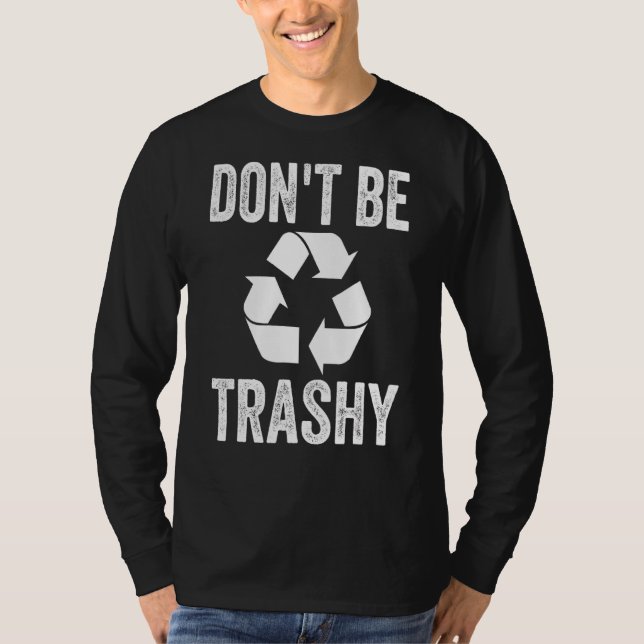 Var inte en Trashy-Återvinna T Shirt (Framsida)