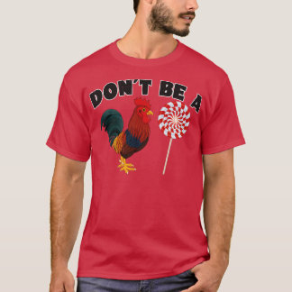 Var inte en Tupp-sucker T Shirt