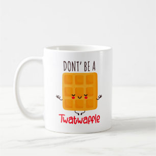 Var inte en twatwaffel kaffemugg