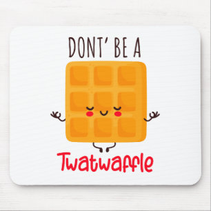 Var inte en twatwaffel musmatta