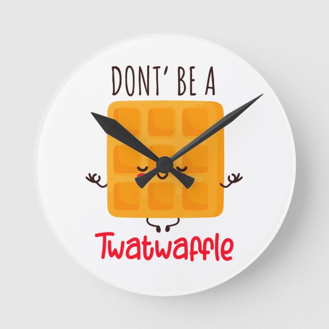Var inte en twatwaffel rund klocka (Framsida)