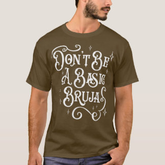 Var inte en vanlig bruja, Witch, Latino Hispanic M T Shirt
