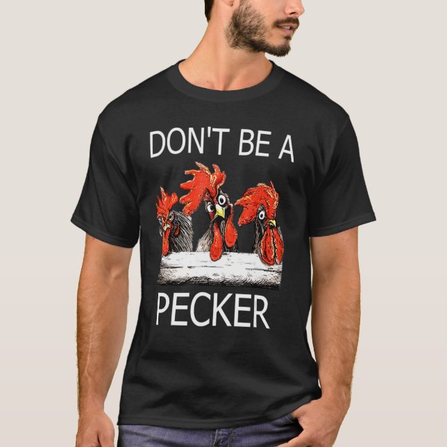 Var inte ett liv för Pecker Chicken T Shirt (Framsida)