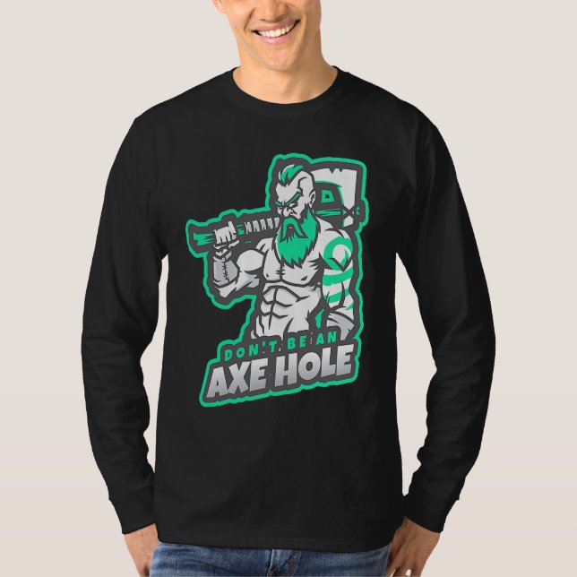 Var Inte Ett Yx Hål För Yxkastning T Shirt (Framsida)