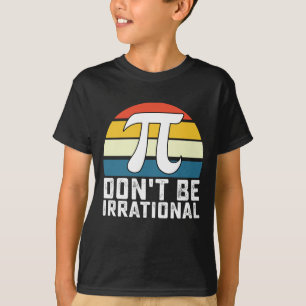 Var Inte Irrationell Pi-dagen Matematik T Shirt