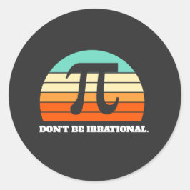 Var inte irrationell Retro Pi Day Math Teacher-gåv Runt Klistermärke