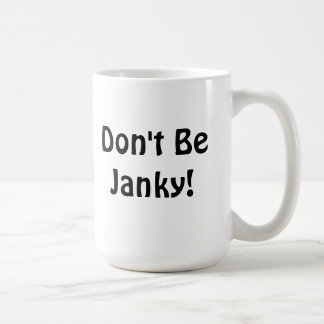 "Var inte Janky! "Mugg Kaffemugg