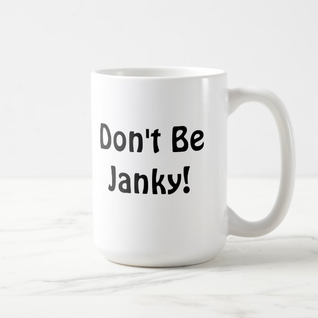 "Var inte Janky! "Mugg Kaffemugg (Höger)