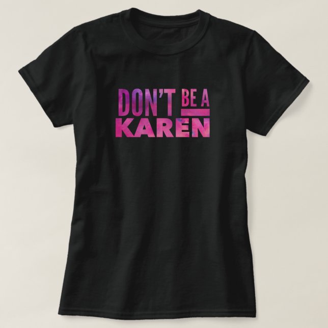 Var inte Karen T-Shirt (Design framsida)