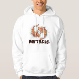 Var inte Koi Rollig Fisk Pun Present Hoodie
