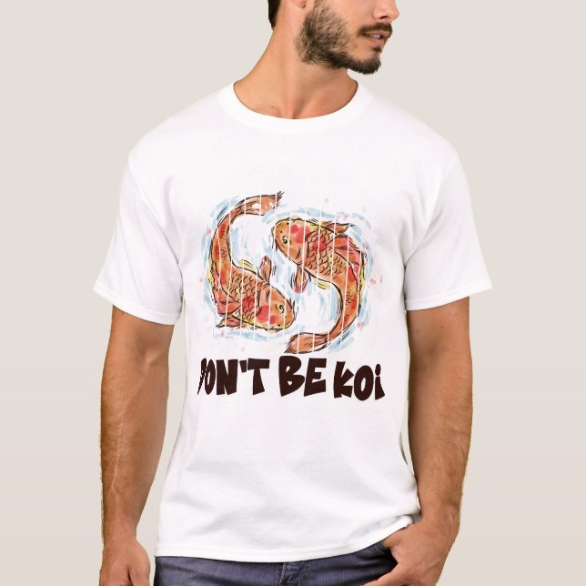 Var inte Koi Rollig Fisk Punspresent T Shirt (Framsida)