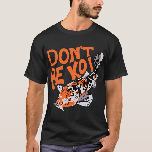 Var inte Koi T Shirt (Framsida)