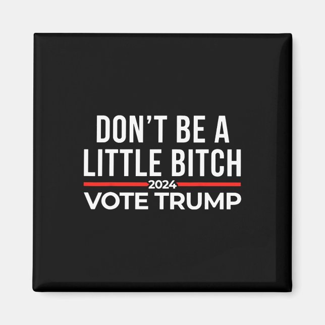 Var inte lite 2024 rösttrumpy magnet (Framsidan)