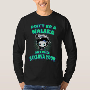 Var inte Malaka eller så kommer jag att baklava di T Shirt
