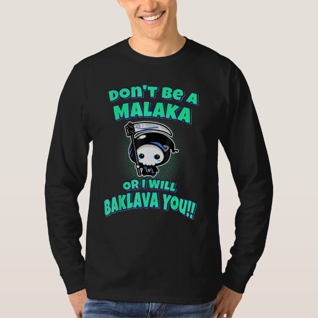 Var inte Malaka eller så kommer jag att baklava di T Shirt (Framsida)