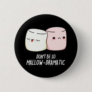 Var inte mallow Dramatic Marshmallow Pun Mörk BG Knapp