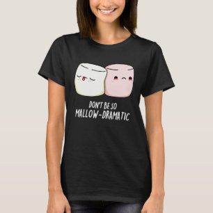 Var inte mallow Dramatic Marshmallow Pun Mörk BG T Shirt