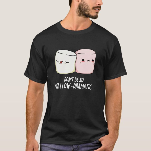 Var inte mallow Dramatic Marshmallow Pun Mörk BG T Shirt (Framsida)
