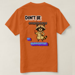 Var inte misstänksam... Var stöttande T Shirt