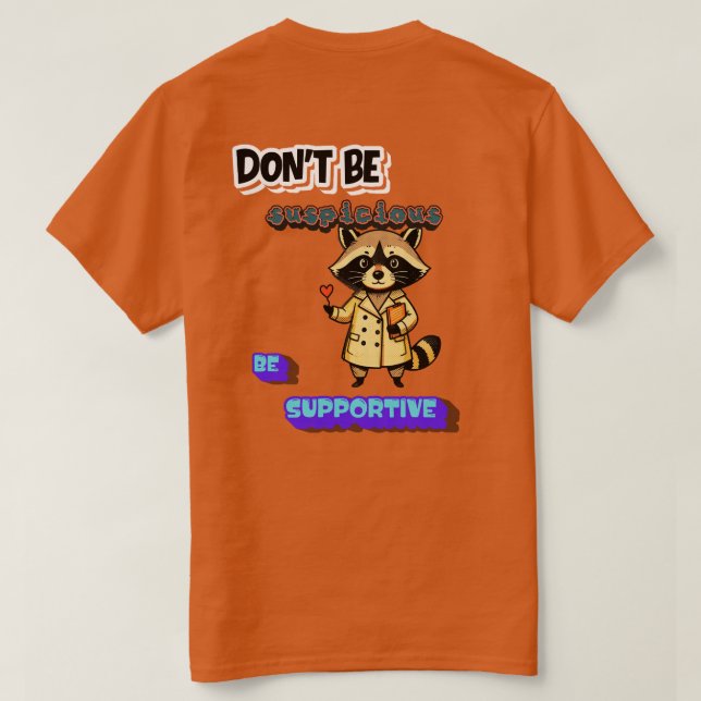 Var inte misstänksam... Var stöttande T Shirt (Design baksida)