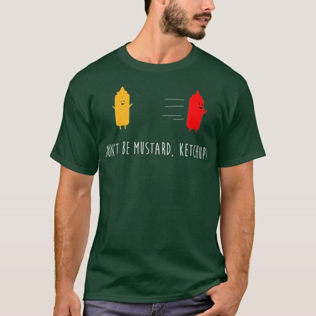 Var inte Mustard Ketchup Funny Condiments Joke T Shirt (Framsida)