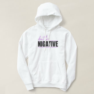 Var Inte Negativ – Positiv Tanke Typografi De Hoodie