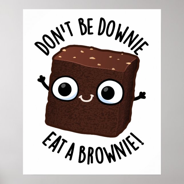 Var inte nere, ät en brownie Positiv matpun  Poster (Framsidan)