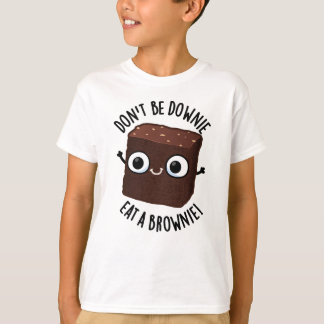 Var inte nere, ät en brownie Positiv matpun  T Shirt