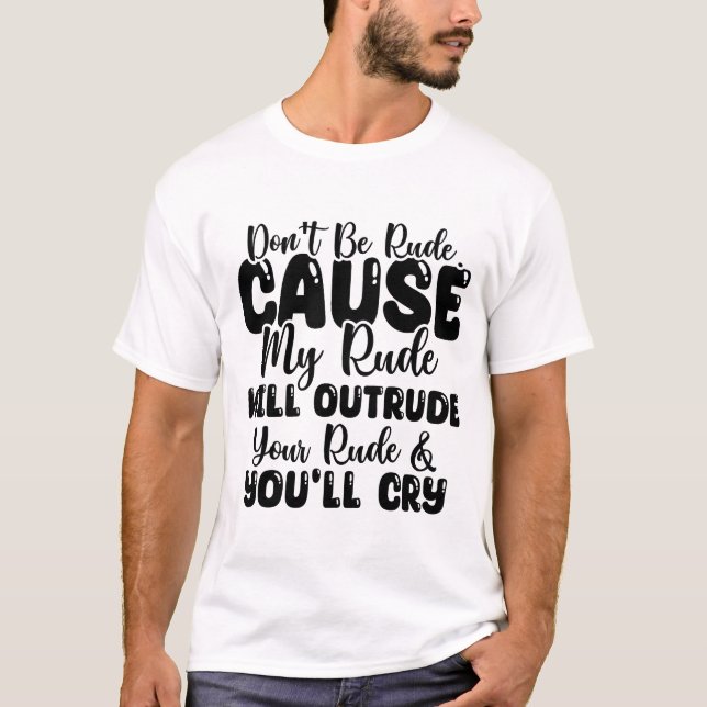 Var inte oförskämd, rolig t-shirt (Framsida)