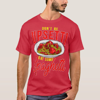 Var inte orolig, ät lite spaghetti-funny italiensk t shirt