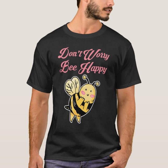 Var Inte Orolig Bi Glad T Shirt (Framsida)