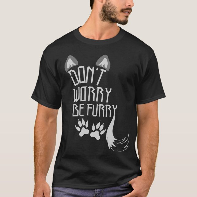 Var inte orolig för att vara Hårig Shirt T Shirt (Framsida)