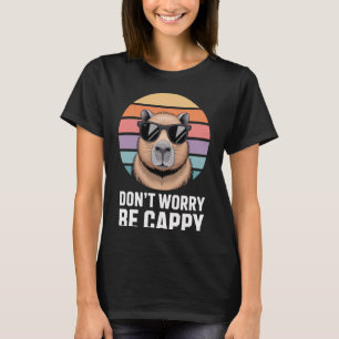 Var inte orolig Var Cappy Capybara-entusiaster Rol T Shirt