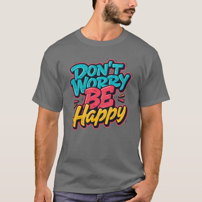 Var inte orolig Var Glad Graffiti T-Shirt (Framsida)