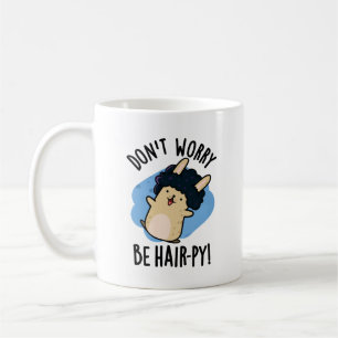 Var inte orolig Var Ha-py Rolig Hår Puns Kaffemugg
