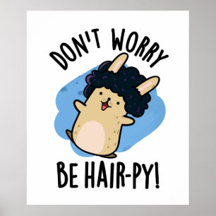 Var inte orolig Var Hair-py Rolig Hår Puns Poster