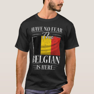 Var inte rädd att belgarna är här t shirt