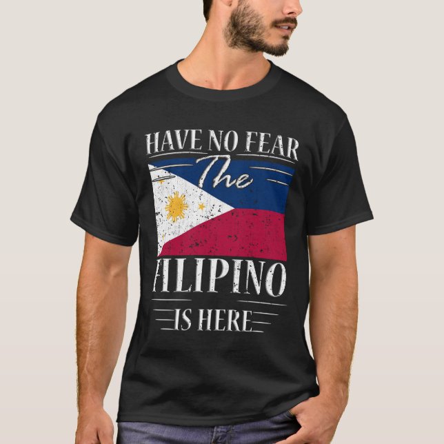 Var inte rädd att Filipino är här T Shirt (Framsida)