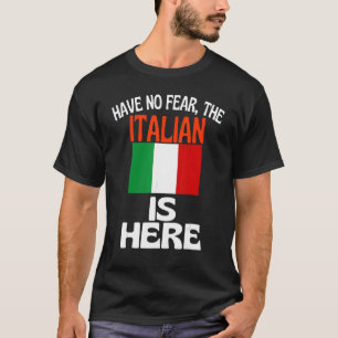 Var inte rädd att italienarna är här i Italien T Shirt