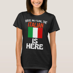 Var inte rädd att italienarna är här i Italien T Shirt