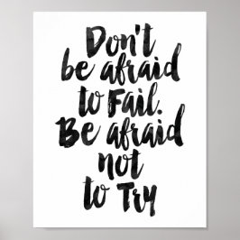 Var inte rädd att Misslyckas. Var rädd att inte fö Poster