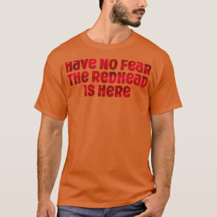 Var inte rädd att Rödhåriget är här 3 T Shirt