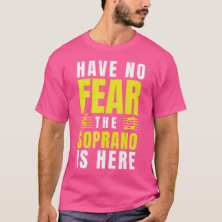 Var inte rädd att Soprano är här chokladgåvor Sing T Shirt