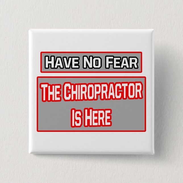 Var inte rädd.. Chiropractor är här Knapp (Framsida)